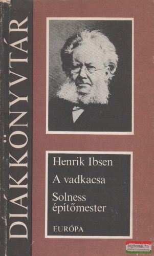 Henrik Ibsen - A vadkacsa / Solness építőmester 