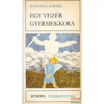 Jean-Paul Sartre - Egy vezér gyermekkora / A fal / A szavak