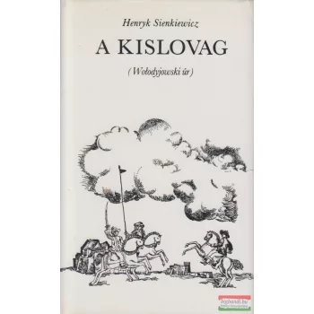 Henryk Sienkiewicz - A kislovag (Wolodyjowski úr )