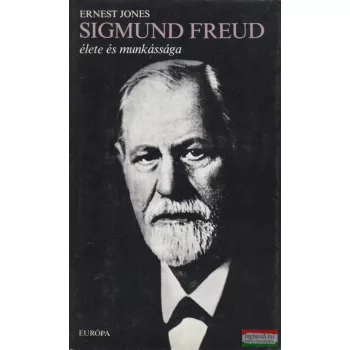 Ernest Jones - Sigmund Freud élete és munkássága