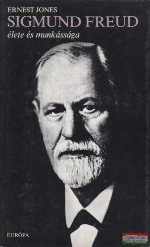 Ernest Jones - Sigmund Freud élete és munkássága