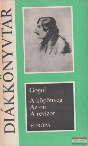 Nyikolaj Vasziljevics Gogol - A köpönyeg, Az orr, A revizor 