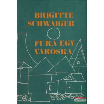 Brigitte Schwaiger - Fura egy városka