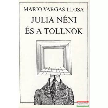 Mario Vargas Llosa - Julia néni és a tollnok