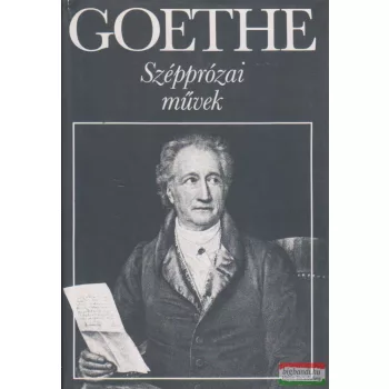 Johann Wolfgang Goethe - Szépprózai művek