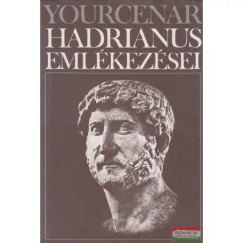 Marguerite Yourcenar - Hadrianus emlékezései