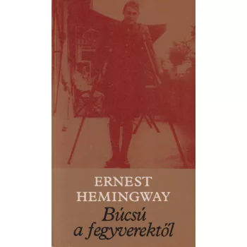 Ernest Hemingway - Búcsú a fegyverektől