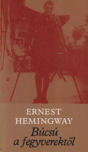 Ernest Hemingway - Búcsú a fegyverektől