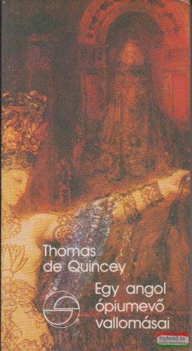 Thomas de Quincey - Egy angol ópiumevő vallomásai