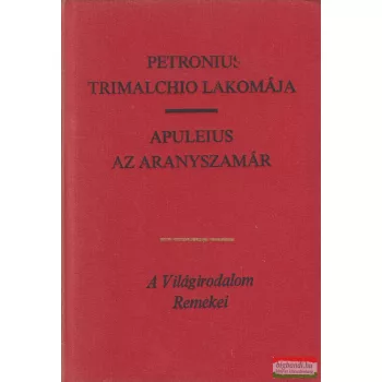 Petronius, Apuleius - Trimalchio lakomája/Az aranyszamár