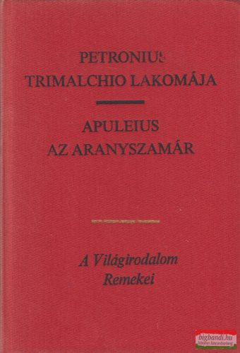 Petronius, Apuleius - Trimalchio lakomája/Az aranyszamár