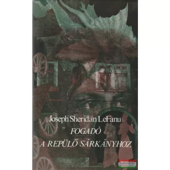 Joseph Sheridan Le Fanu - Fogadó a Repülő Sárkányhoz
