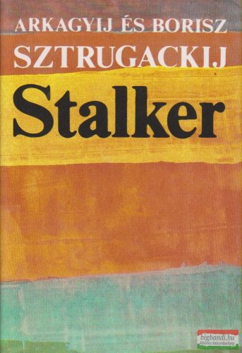 Arkagyij és Borisz Sztrugackij - Stalker / Piknik az árokparton