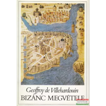 Geoffroy de Villehardouin - Bizánc megvétele