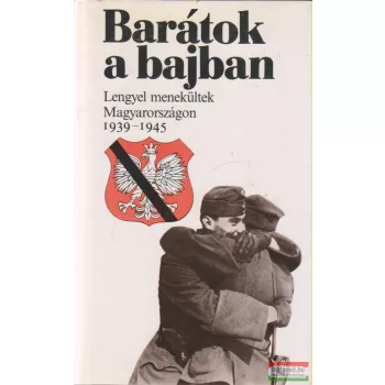   Jerzy Robert Nowak, Tadeusz Olszanski szerk. - Barátok a bajban
