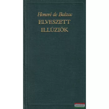 Honoré de Balzac - Elveszett illúziók 