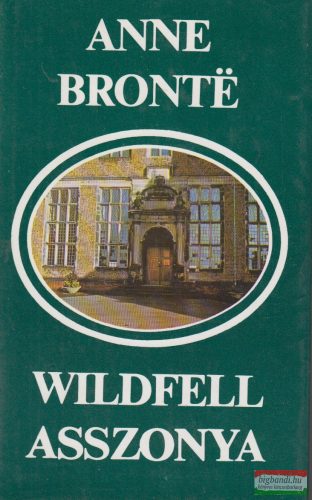 Anne Brontë  - Wildfell asszonya