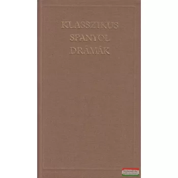 Benyhe János szerk. - Klasszikus spanyol drámák
