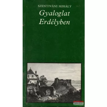 Szentiváni Mihály - Gyaloglat Erdélyben
