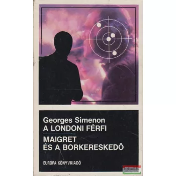   Georges Simenon - A londoni férfi / Maigret és a borkereskedő