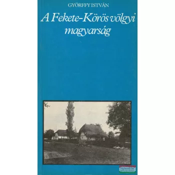Györffy István - A Fekete-Körös völgyi magyarság