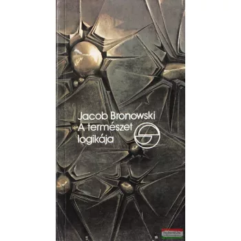 Jacob Bronowski - A természet logikája