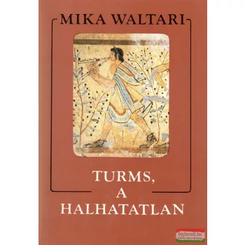 Mika Waltari - Turms, a halhatatlan