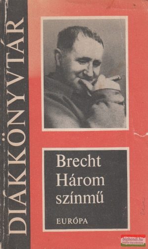 Bertolt Brecht - Három színmű