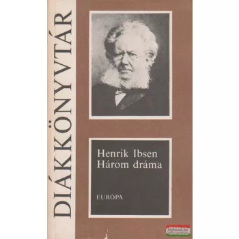 Henrik Ibsen - Három dráma 