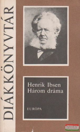 Henrik Ibsen - Három dráma 