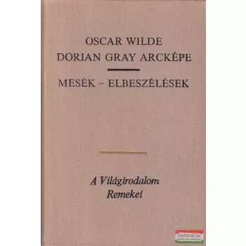 Oscar Wilde - Dorian Gray arcképe / Mesék - Elbeszélések