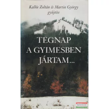   Kallós Zoltán, Martin György - Tegnap a Gyimesben jártam...