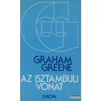 Graham Greene - Az isztambuli vonat