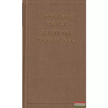Anatole France - Thaisz / Az istenek szomjaznak