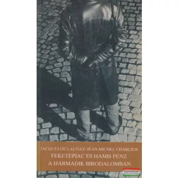   Jacques de Launay - Feketepiac és hamis pénz a Harmadik Birodalomban