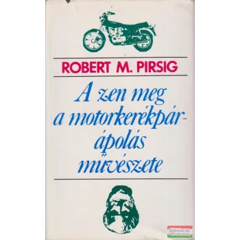   Robert M. Pirsig - A zen meg a motorkerékpár-ápolás művészete