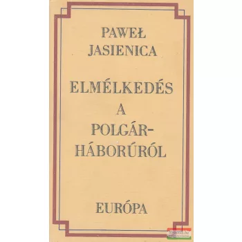 Pawel Jasienica - Elmélkedés a polgárháborúról