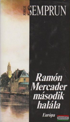 Jorge Semprun - Ramón Mercader második halála