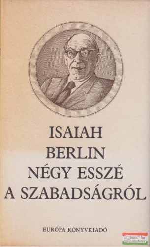 Isaiah Berlin - Négy ​esszé a szabadságról