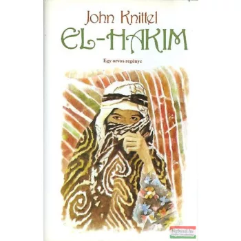 John Knittel - El-Hakim - Egy orvos regénye