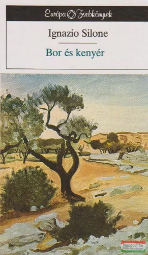Ignazio Silone - Bor és kenyér