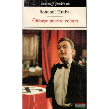 Bohumil Hrabal - Őfelsége pincére voltam