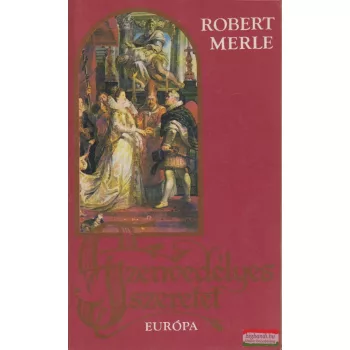 Robert Merle - Szenvedélyes szeretet