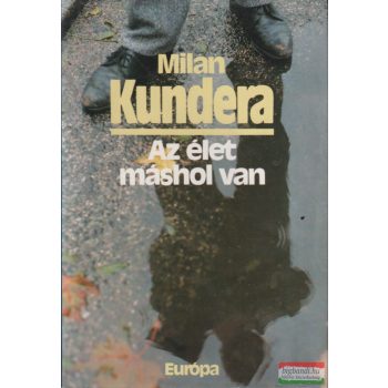 Milan Kundera - Az élet máshol van