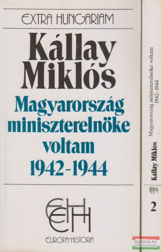 Kállay Miklós - Magyarország miniszterelnöke voltam 1942-1944