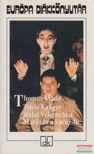 Thomas Mann - Tonio Kröger / Halál Velencében / Mario és a varázsló