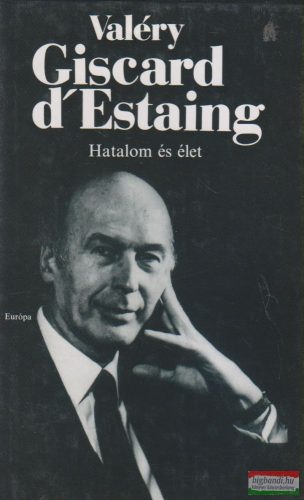 Valéry Giscard d'Estaing - Hatalom és élet