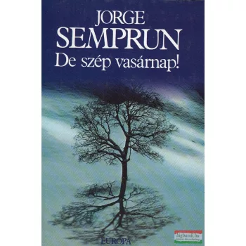 Jorge Semprun - De szép vasárnap!