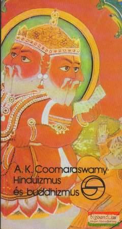 Ananda K. Coomaraswamy - Hinduizmus és buddhizmus