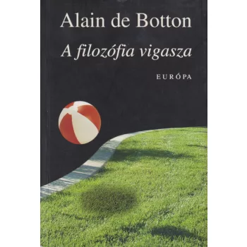 Alain de Botton - A filozófia vigasza